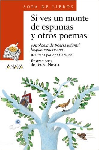 Si Ves Un Monte de Espumas y Otros Poemas: Antologia de Poesia Infantil Hispanoamericana