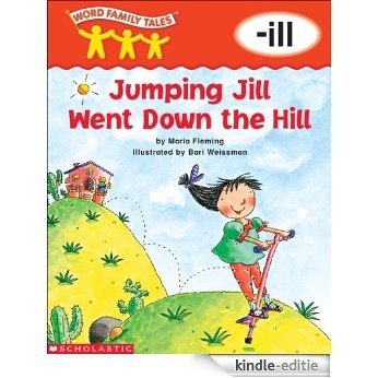 Word Family Tales: Jumping Jill Went Down the Hill (-ill) [Kindle-editie]