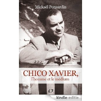 Chico Xavier, L'homme et le Médium [Kindle-editie]