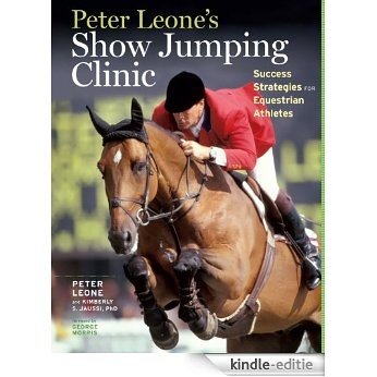 Peter Leone's Show Jumping Clinic: Success Strategies for Equestrian Competitors (English Edition) [Kindle-editie]
