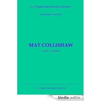Mat Collishaw: Magic Lantern (Cv/Visual Arts Research Book 124) (English Edition) [Kindle-editie]