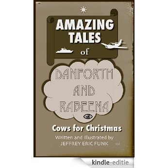 Amazing Tales of Danforth and Rabeena: Cows for Christmas (English Edition) [Kindle-editie]