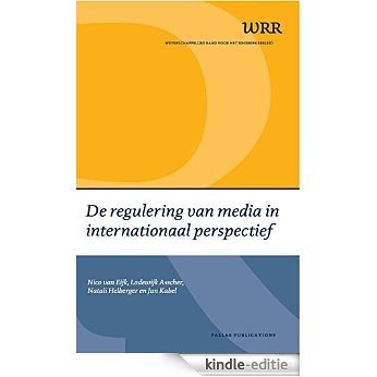 De regulering van media in internationaal perspectief (WRR Webpublicaties) [Kindle-editie]