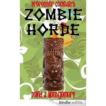 Professor Cocktail's Zombie Horde: Recipes for the World's Most Lethal Drink (English Edition) [Kindle-editie]