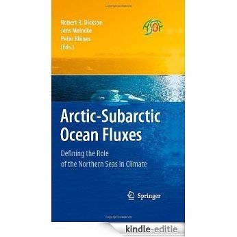 Arctic-Subarctic Ocean Fluxes: Defining the Role of Northern Seas in Climate [Kindle-editie]