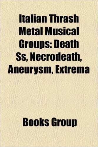 Italian Thrash Metal Musical Groups: Death SS, Necrodeath, Aneurysm, Extrema