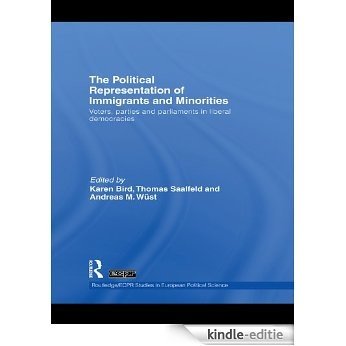 The Political Representation of Immigrants and Minorities: Voters, Parties and Parliaments in Liberal Democracies (Routledge/ECPR Studies in European Political Science) [Kindle-editie]