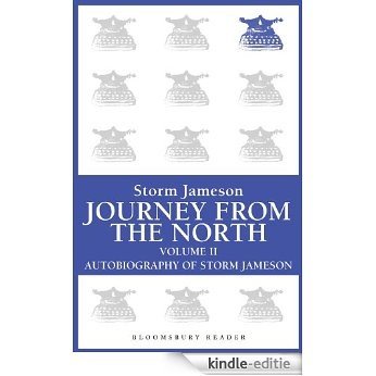 Journey from the North, Volume 2: Autobiography of Storm Jameson (Bloomsbury Reader) [Kindle-editie]