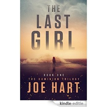 The Last Girl (The Dominion Trilogy Book 1) (English Edition) [Kindle-editie]