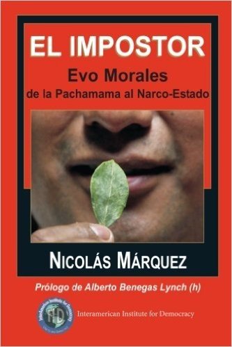 El Impostor: Evo Morales, de La Pachamama Al Narco-Estado