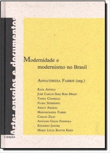 Modernidade E Modernismo No Brasil - Coleção Arte - Ensaios E Documentos