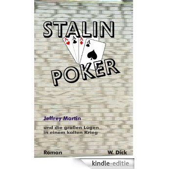 Stalin Poker: Jeffrey Martin und die großen Lügen in einem kalten Krieg [Kindle-editie]