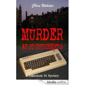 Murder at St Cuthbert's (The Commodore 64 Mysteries Book 1) (English Edition) [Kindle-editie]