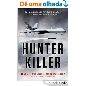Hunter Killer - Como os drones revolucionaram a guerra contra o terror [eBook Kindle]