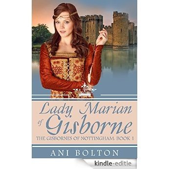 Lady Marian of Gisborne (The Gisbornes of Nottingham Book 1) (English Edition) [Kindle-editie]