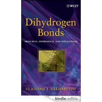Dihydrogen Bond: Principles, Experiments, and Applications [Kindle-editie]
