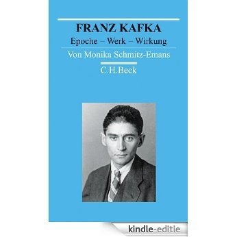 Franz Kafka: Epoche - Werk - Wirkung [Kindle-editie]