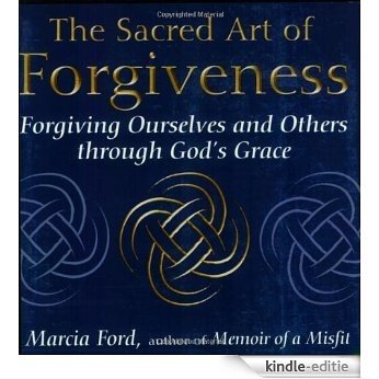 The Sacred Art Of Forgiveness: Forgiving Ourselves and Others through God's Grace (The Art of Spiritual Living) [Kindle-editie] beoordelingen