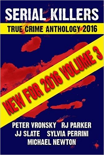 2016 Serial Killers True Crime Anthology (Annual Serial Killers Anthology Book 3) (English Edition)