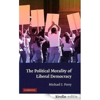 The Political Morality of Liberal Democracy [Kindle-editie]