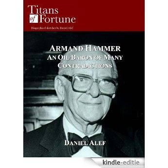 Armand Hammer: An Oil Baron of Many Contradictions (Titans of Fortune) (English Edition) [Kindle-editie]