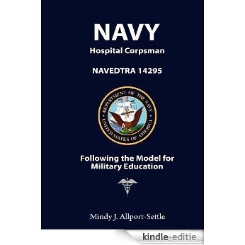 Navy Hospital Corpsman: NAVEDTRA 14295 Following the Model for Military Education (English Edition) [Kindle-editie]