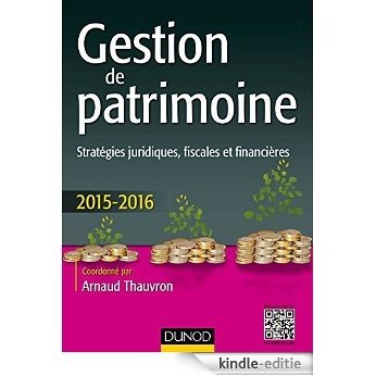 Gestion de patrimoine - 2015-2016 - 6e éd. : Stratégies juridiques, fiscales et financières (Hors collection) (French Edition) [Kindle-editie]