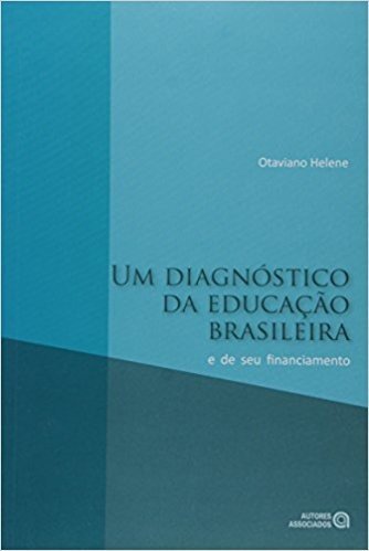 Um Diagnóstico da Educação Brasileira e de Seu Financiamento