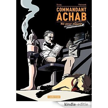 Commandant Achab - tome 1 - Né pour mourir [Kindle-editie]