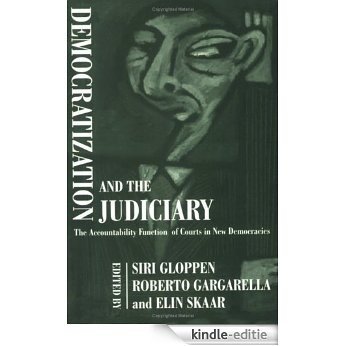 Democratization and the Judiciary: The Accountability Function of Courts in New Democracies (Democratization Studies) [Kindle-editie] beoordelingen