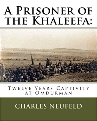 A Prisoner of the Khaleefa:: Twelve Years Captivity at Omdurman