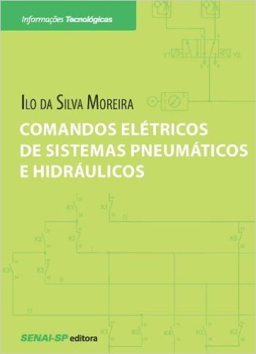 Comandos Elétricos de Sistemas Pneumáticos e Hidráulicos - Série Informações Tecnológicas