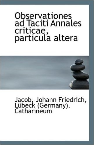 Observationes Ad Taciti Annales Criticae, Particula Altera