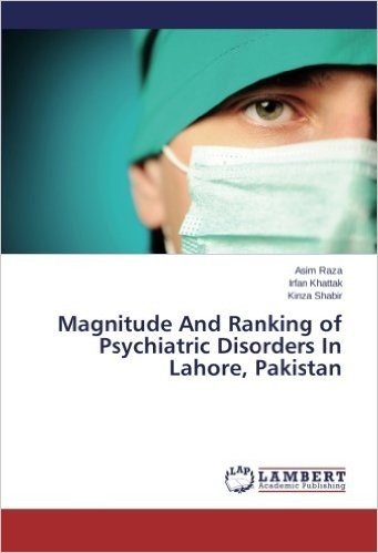 Magnitude and Ranking of Psychiatric Disorders in Lahore, Pakistan