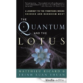The Quantum and the Lotus: A Journey to the Frontiers Where Science and Buddhism Meet [Kindle-editie]
