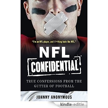 NFL Confidential: True Confessions from the Gutter of Football [Kindle-editie]