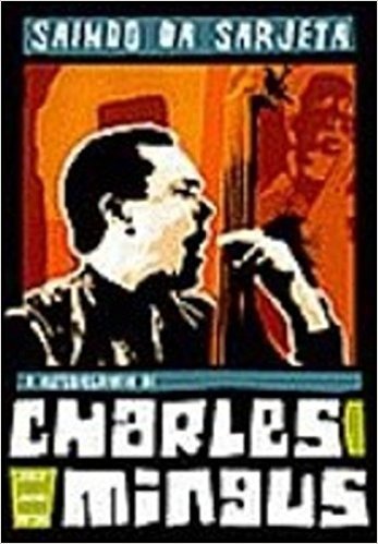 Saindo da Sarjeta. A Autobiografia de Charles Mingus