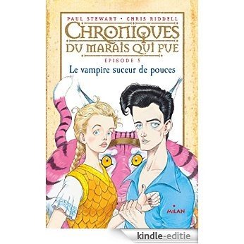 Chroniques du marais qui pue - Épisode 5 : Le vampires suceur de pouces (Chroniques du monde) (French Edition) [Kindle-editie]