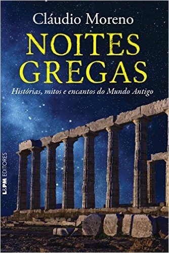 Noites Gregas. Historias, Mitos e Encantos do Mundo Antigo