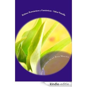 RELATOS ROMÁNTICOS Y FANTÁSTICOS SABOR VAINILLA (Spanish Edition) [Kindle-editie] beoordelingen