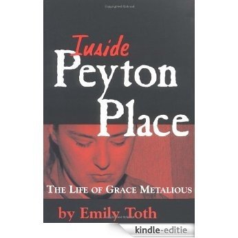 Inside Peyton Place: The Life of Grace Metalious: The Biography of Grace Metalious (Banner Book) [Kindle-editie]