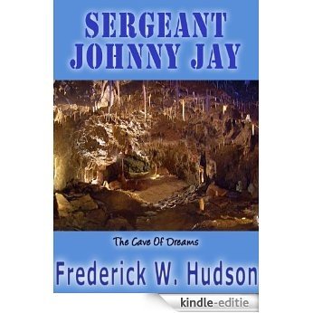 Sergeant Johnny Jay (The Cave Of Dreams Book 1) (English Edition) [Kindle-editie]