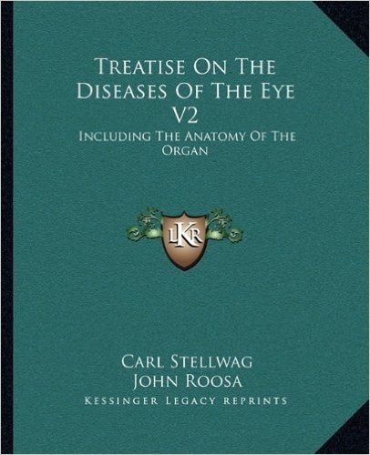Treatise on the Diseases of the Eye V2: Including the Anatomy of the Organ