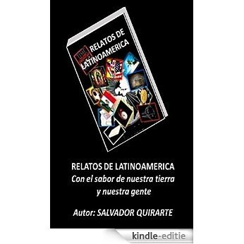 RELATOS DE LATINOAMERICA: Con el sabor de nuestra tierra y nuestra gente (Spanish Edition) [Kindle-editie]