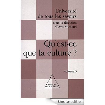 Qu'est-ce que la culture ?: (Volume 6) (Université de tous les savoirs) [Kindle-editie]