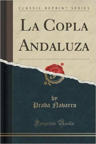 La Copla Andaluza (Classic Reprint)