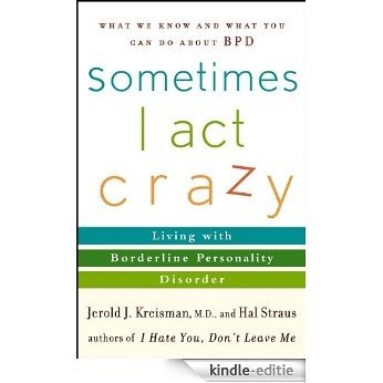 Sometimes I Act Crazy: Living with Borderline Personality Disorder [Kindle-editie]