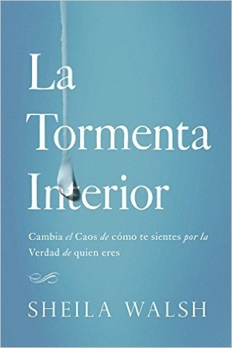 La tormenta interior: Cambia el caos de cómo te sientes por la verdad de quien eres (Spanish Edition)
