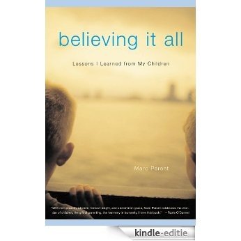 Believing It All: What My Children Taught Me About Trout Fishing, Jelly Toast, and Life (English Edition) [Kindle-editie]