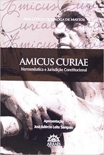 Amicus Curiae. Hermenêutica E Jurisdição Constitucional